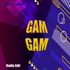 Gam Gam (Radio Edit) Song Lyrics