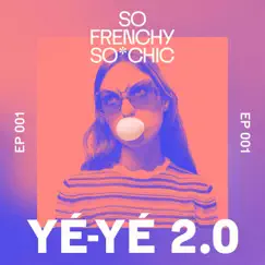 YÉ-YÉ 2.0 - EP by So Frenchy So Chic album reviews, ratings, credits