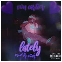 Lately - Single by Von Cartier album reviews, ratings, credits
