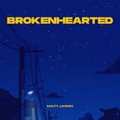 Brokenhearted - Single by Matt Jadon album reviews, ratings, credits