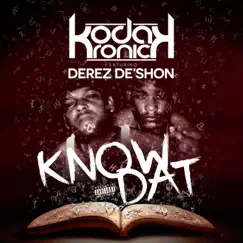 Know Dat (feat. Derez De'Shon) - Single by Kodak Kronick album reviews, ratings, credits