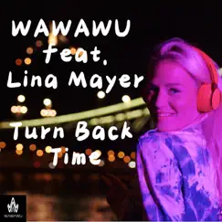 Turn Back Time - Single by Wawawu & Lina Mayer album reviews, ratings, credits