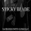 Sticky Blade (feat. Day$okee & IlyBrolly) - Single album lyrics, reviews, download