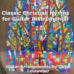 Classic Christian Hymns for Guitar Instrumental by David Leinweber album reviews, ratings, credits
