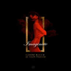 Imagínate - Single by Element Black & Ac Your Problem album reviews, ratings, credits