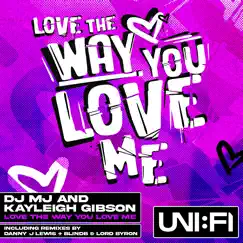 Love the Way You Love Me - EP by DJ MJ & Kayleigh Gibson album reviews, ratings, credits