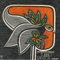Choros do Brasil by Turibio Santos album reviews, ratings, credits