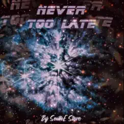 Never Too Late (feat. Rawlo) - Single by SouthE Steve album reviews, ratings, credits
