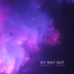 My Way Out (feat. Beanie) - Single by Hyndrix album reviews, ratings, credits
