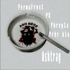 Ashtray (feat. pk, Phreyla & prkr blu) Song Lyrics