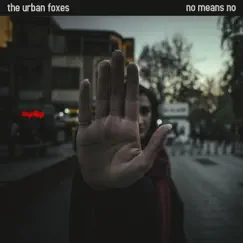 No Means No - Single by The Urban Foxes album reviews, ratings, credits