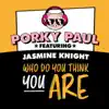 Who Do You Think You Are (feat. Jasmine Knight) album lyrics, reviews, download