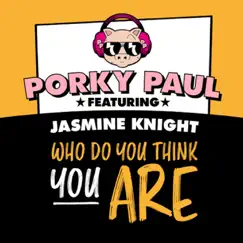 Who Do You Think You Are (feat. Jasmine Knight) by Porky Paul album reviews, ratings, credits