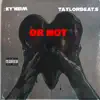 Or Not (feat. TaylorBeats) - Single album lyrics, reviews, download