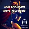 Move Your Body (feat. Don Sharicon) - Single album lyrics, reviews, download
