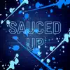 Sauced Up - Single album lyrics, reviews, download
