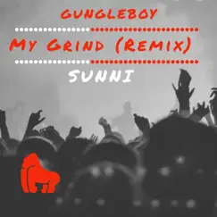 My Grind (feat. SUNNI) [Remix] - Single by Gungle Boy album reviews, ratings, credits