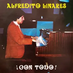 ¡Con todo! by Alfredo Linares album reviews, ratings, credits