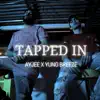 Tapped In (feat. Yung Breeze) - Single album lyrics, reviews, download