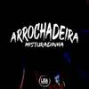 Arrochadeira Misturada song lyrics