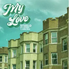 My Love (feat. Buddy) - Single by Steelo & Arin Ray album reviews, ratings, credits