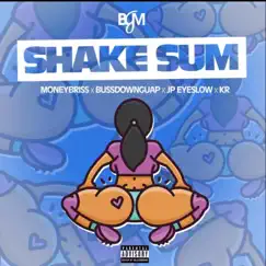 Shake Sum (feat. Moneybris, Bussdown.Guap, JP Eyeslow & KR) - Single by BGM album reviews, ratings, credits