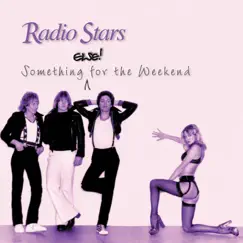 Something Else for the Weekend (Expanded Version) by Radio Stars album reviews, ratings, credits