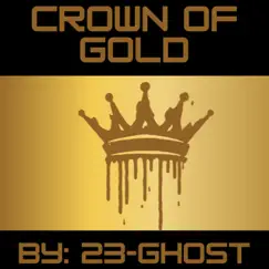 CROWN of GOLD - Single by 23-Ghost album reviews, ratings, credits