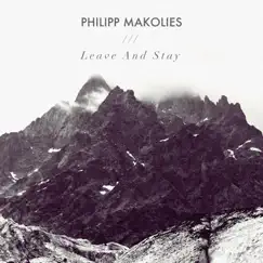 Leave And Stay - Single by Philipp Makolies album reviews, ratings, credits