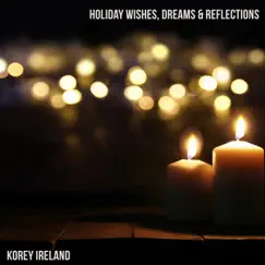 Holiday Wishes, Dreams & Reflections by Korey Ireland album reviews, ratings, credits