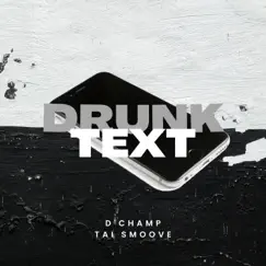 Drunk Text (feat. Tai Smoove) - Single by D'Champ album reviews, ratings, credits