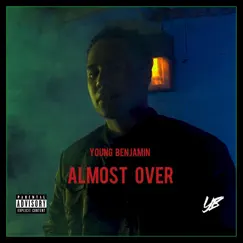 Almost Over - Single by YOUNG BENJAMIN album reviews, ratings, credits