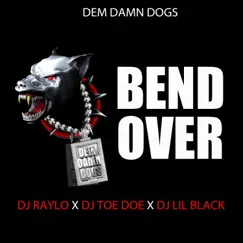 Bend Over - Single by Raylo & Dem Damn Dogs album reviews, ratings, credits