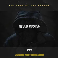 NEVER BROKEN (feat. JUDAH MATHIAS 3RD) [Radio Edit] Song Lyrics