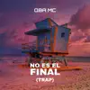 No Es El Final (Trap) - Single album lyrics, reviews, download