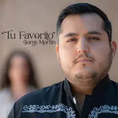 Tu Favorito - Single by Jorge Morfín album reviews, ratings, credits