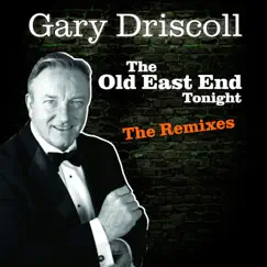 The Old East End Tonight (The Remixes) by Gary Driscoll album reviews, ratings, credits