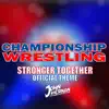 Stronger Together (Championship Wrestling Theme) - Single album lyrics, reviews, download