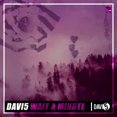Wait a Minute - Single by Davi5 album reviews, ratings, credits