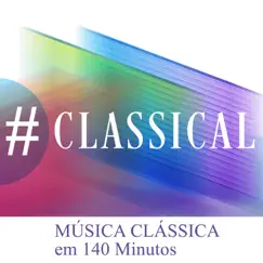 #Classical – Música Clássica em 140 Minutos by Various Artists album reviews, ratings, credits