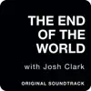 The End of the World with Josh Clark (Original Podcast Soundtrack) album lyrics, reviews, download