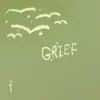Grief album lyrics, reviews, download