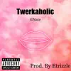 Twerkaholic - Single album lyrics, reviews, download