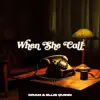 When She Call (feat. Ellis Quinn) - Single album lyrics, reviews, download