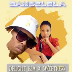 Bambelela (Official Audio) - Single by Delight RSA & Sweetness album reviews, ratings, credits