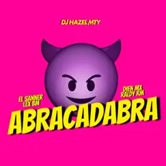 Abracadabra (feat. Raldy RM, Lex Bm, El Saaneer & Díen Mx) - Single by DJ Hazel Mty album reviews, ratings, credits