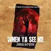 When Ya See ME - Single album lyrics, reviews, download