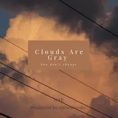 Clouds Are Gray/ Sun Don't Change Song Lyrics