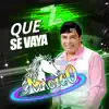 QUE SE VAYA (feat. Corcel Negro, El Pega Pega de Emilio Reyna & Grupo Zaaz) - Single album lyrics, reviews, download