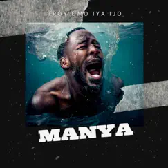 Manya - Single by Troy Omo Iya Ijo album reviews, ratings, credits